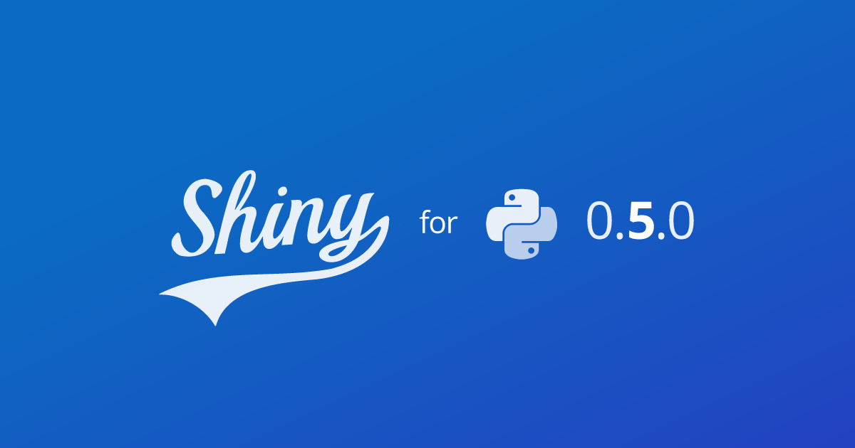 Shiny for Python 0.5.0 :: Posit Open Source