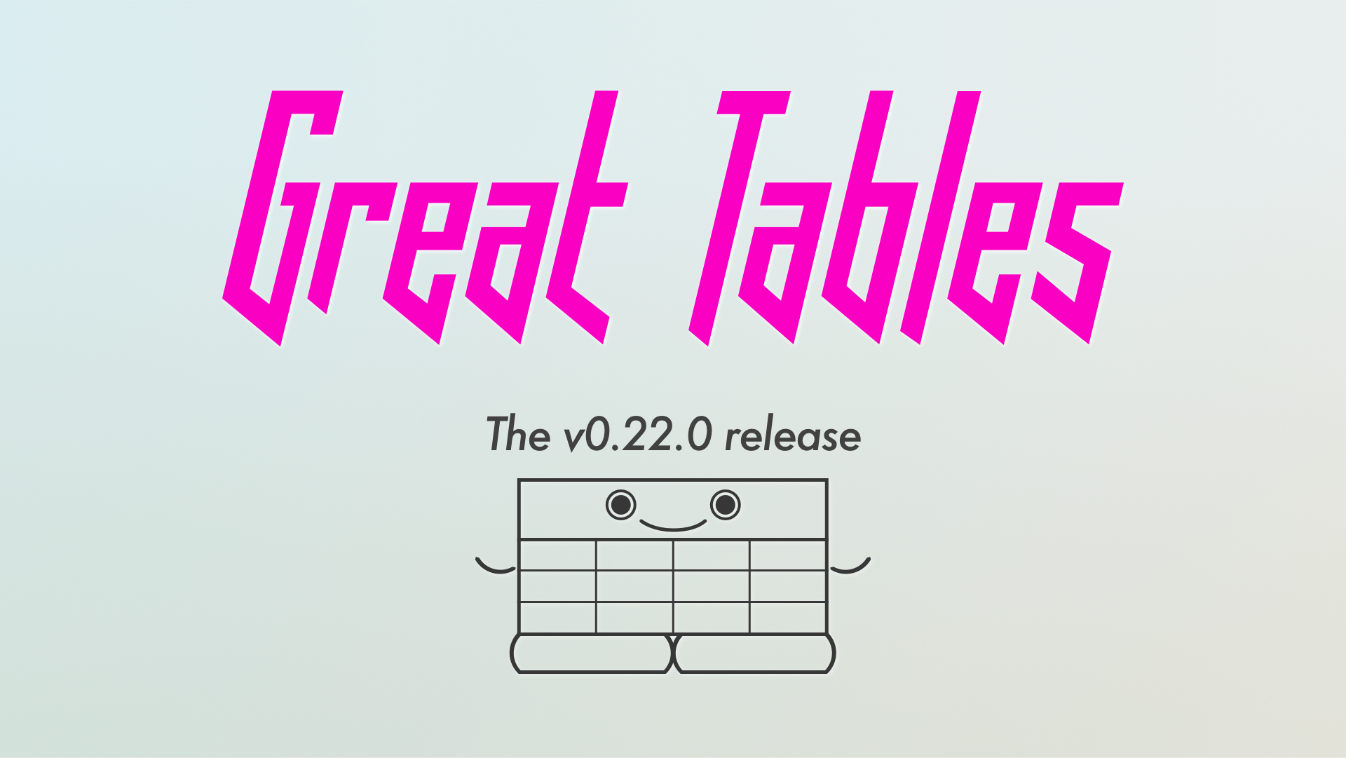 Great Tables Great Tables `v0.22.0`: footnotes, summary rows, column merges, and ...
