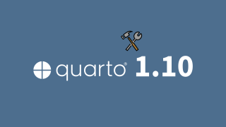 The Quarto logo and the version number 1.10 in white on a steel blue background, with a hammer and wrench emoji above.
