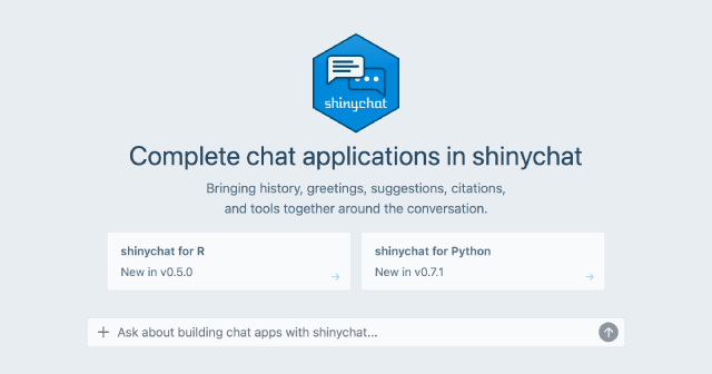A shinychat chat application greeting: the shinychat hex sticker above a heading reading "Complete chat applications in shinychat", a short introduction, and two suggestion cards — one for shinychat v0.5.0 for R and one for shinychat v0.7.1 for Python.
