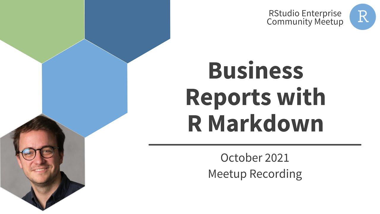 Christophe Dervieux | Business Reports with R Markdown | RStudio