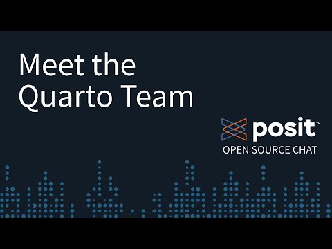 Quarto with the Quarto Team | An Open-Source Chat :: Posit Open Source