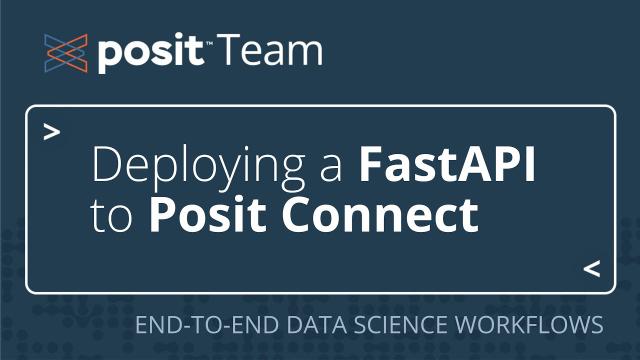 How to standardize access & ensure consistent data in data products with FastAPI & Posit Team