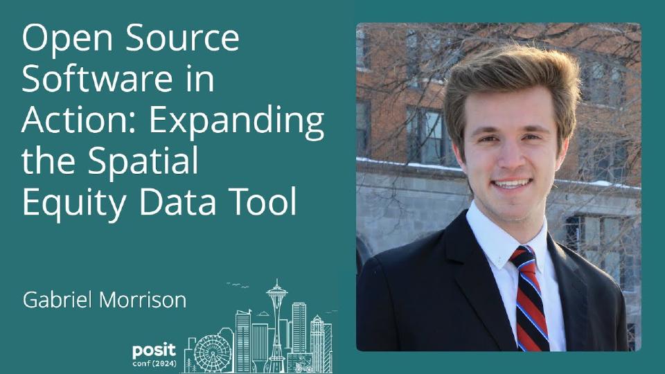 Gabriel Morrison - Open Source Software in Action: Expanding the Spatial Equity Data Tool