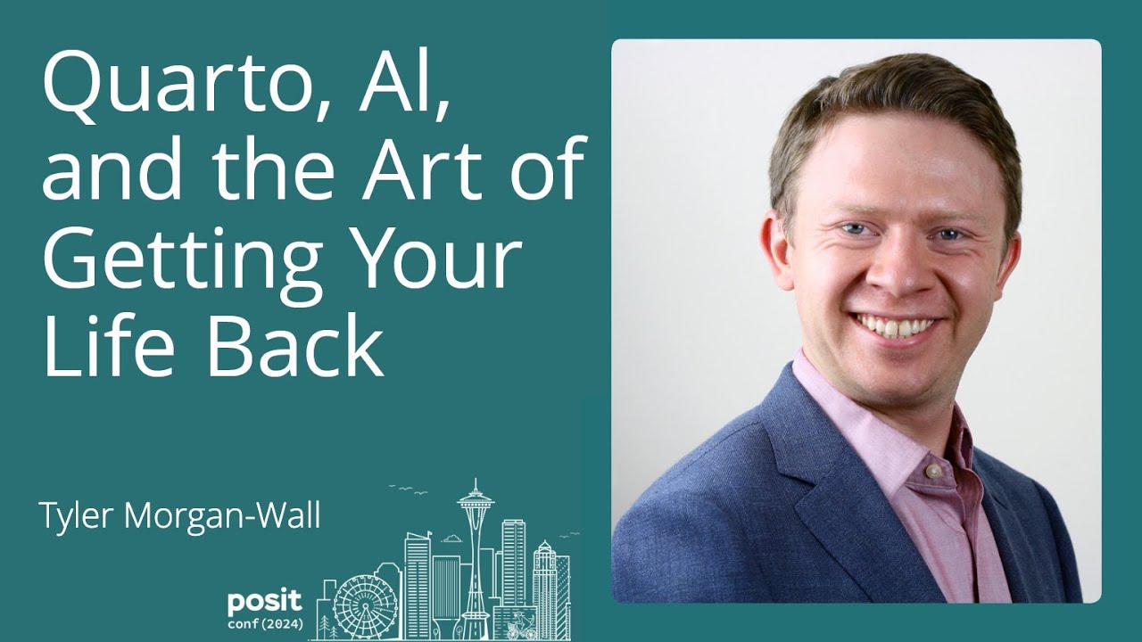 Tyler Morgan-Wall - Quarto, AI, and the Art of Getting Your Life Back