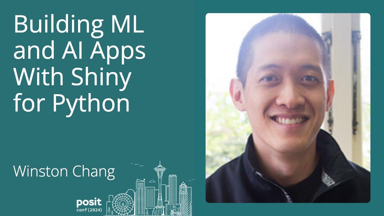Winston Chang - Building ML and AI apps with Shiny for Python