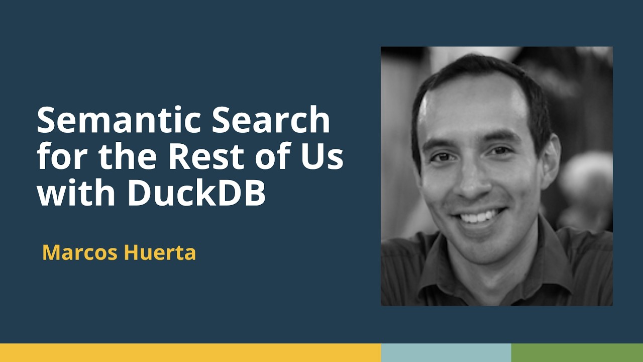 Semantic Search for the Rest of Us with DuckDB (Marcos Huerta, Carmax ...