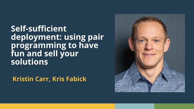 Using paired programming to have fun & sell your solutions (Kris Fabick & Kristin Carr)