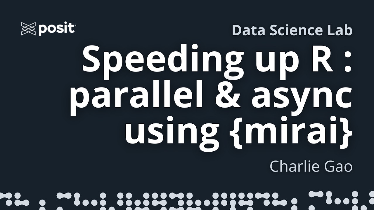 Async & Parallel R with {mirai} | Charlie Gao | Data Science Lab ...