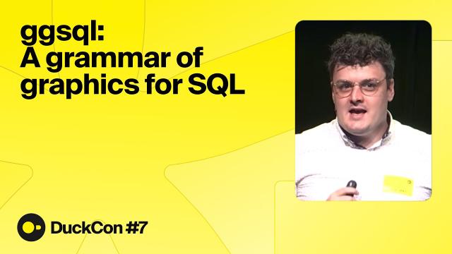 DuckCon #7 – ggsql: A grammar of graphics for SQL (Teun van den Brand)