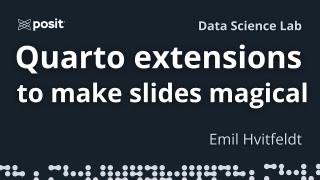 Mind-Blowing Quarto Slide Extensions 💬 🖍️ 🤯 | Emil Hvitfeldt | Data Science Lab