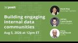 Live discussion: Building Engaging Internal Data Communities