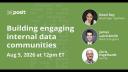 Live discussion: Building Engaging Internal Data Communities