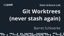 Git Worktree-First Workflow + Conductor | Barret Schloerke | Data Science Lab